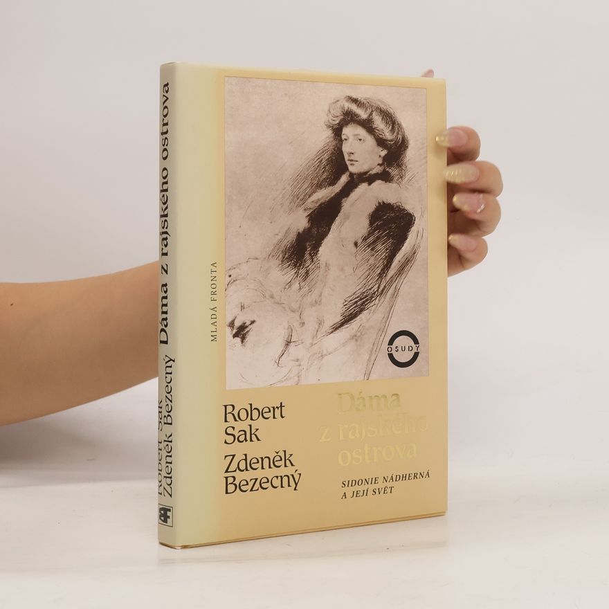 Zdeněk Bezecný Dáma z rajského ostrova. Sidonie Nádherná a její svět