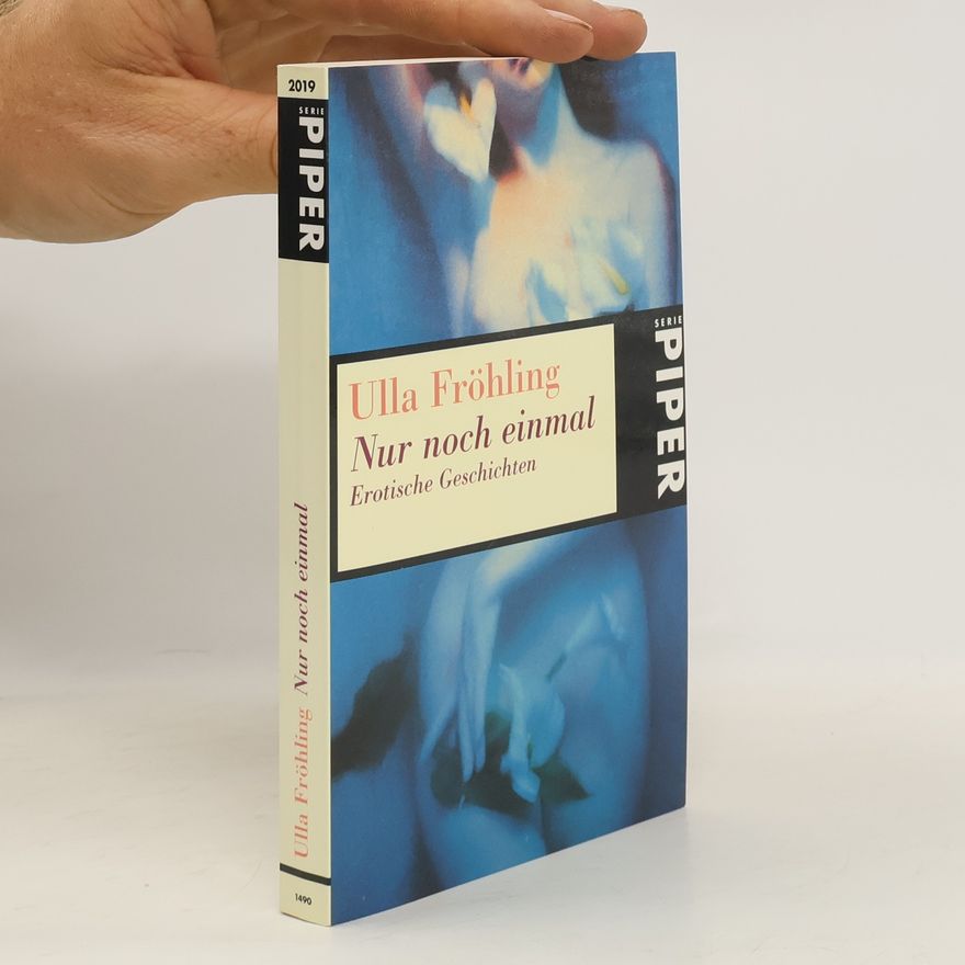 Ulla Fröhling Nur noch einmal. Erotische Geschichten