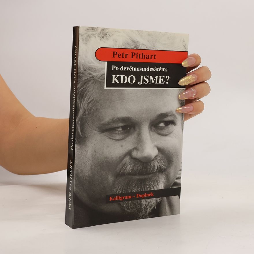 Petr Pithart Po devětaosmdesátém: Kdo jsme?