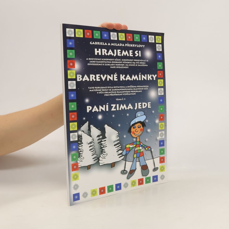 Milada Přikrylová Paní zima jede : tématický blok Hrajeme si od jara do zimy, 5. téma