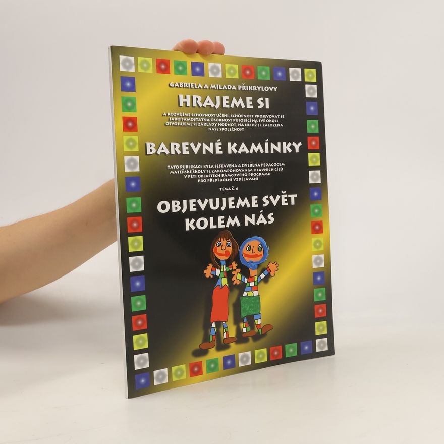 Milada Přikrylová Objevujeme svět kolem nás : tématický blok Hrajeme si od jara do zimy, 6. téma