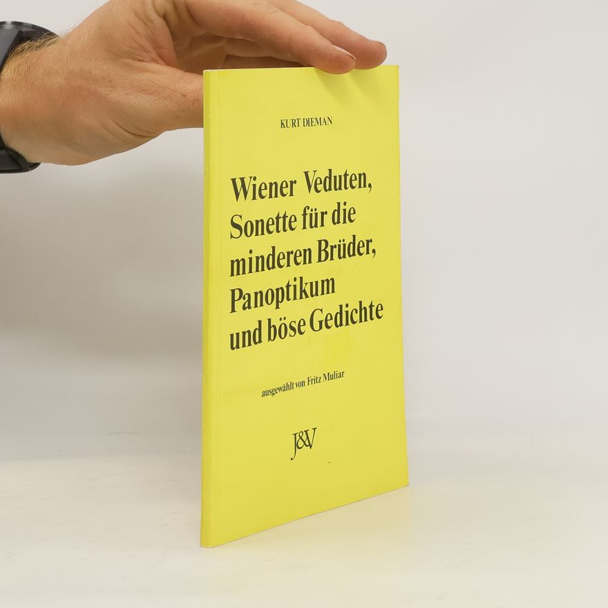 Kurt Dieman Wiener Veduten Sonette für die minderen Brüder, Panoptikum und böse Gedichte