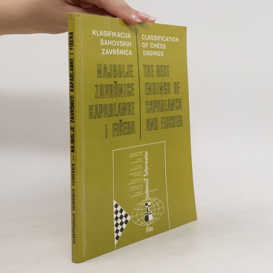 Autorenkollektiv Klasifikacija Šavovskih Završnica: Najbolje Završnice Kapablanke I Fišera.