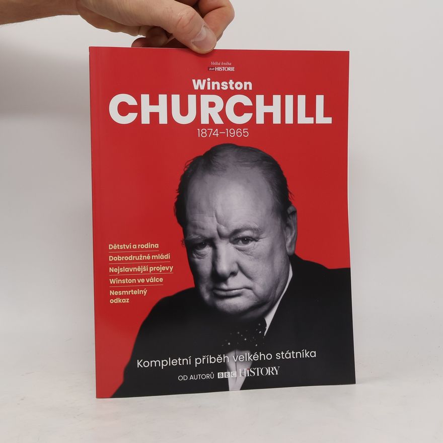Charlotte Hodgman Winston Churchill: Kompletní příběh velkého státníka 1874 - 1965