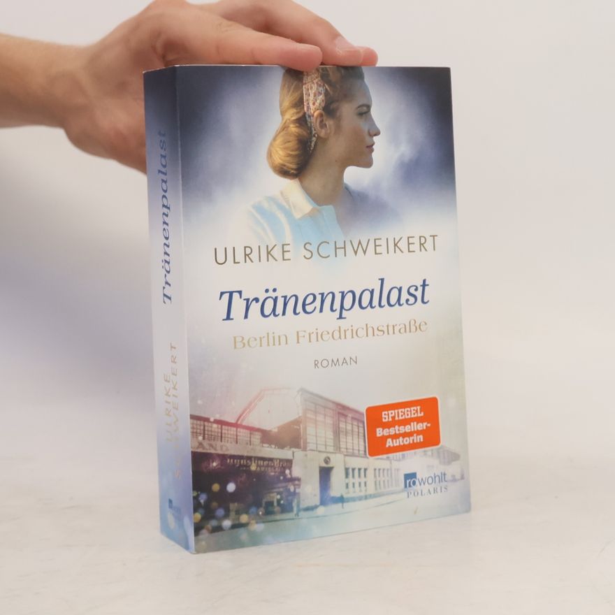 Ulrike Schweikert Berlin Friedrichstraße: Tränenpalast