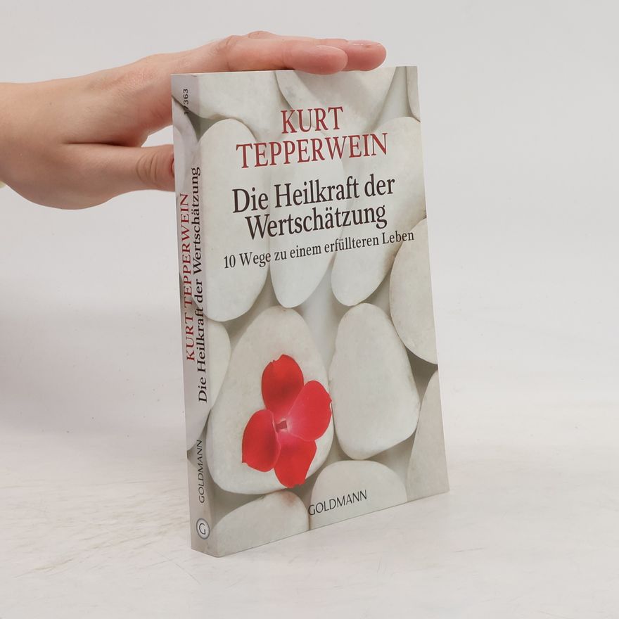 Kurt Tepperwein Die Heilkraft der Wertschätzung