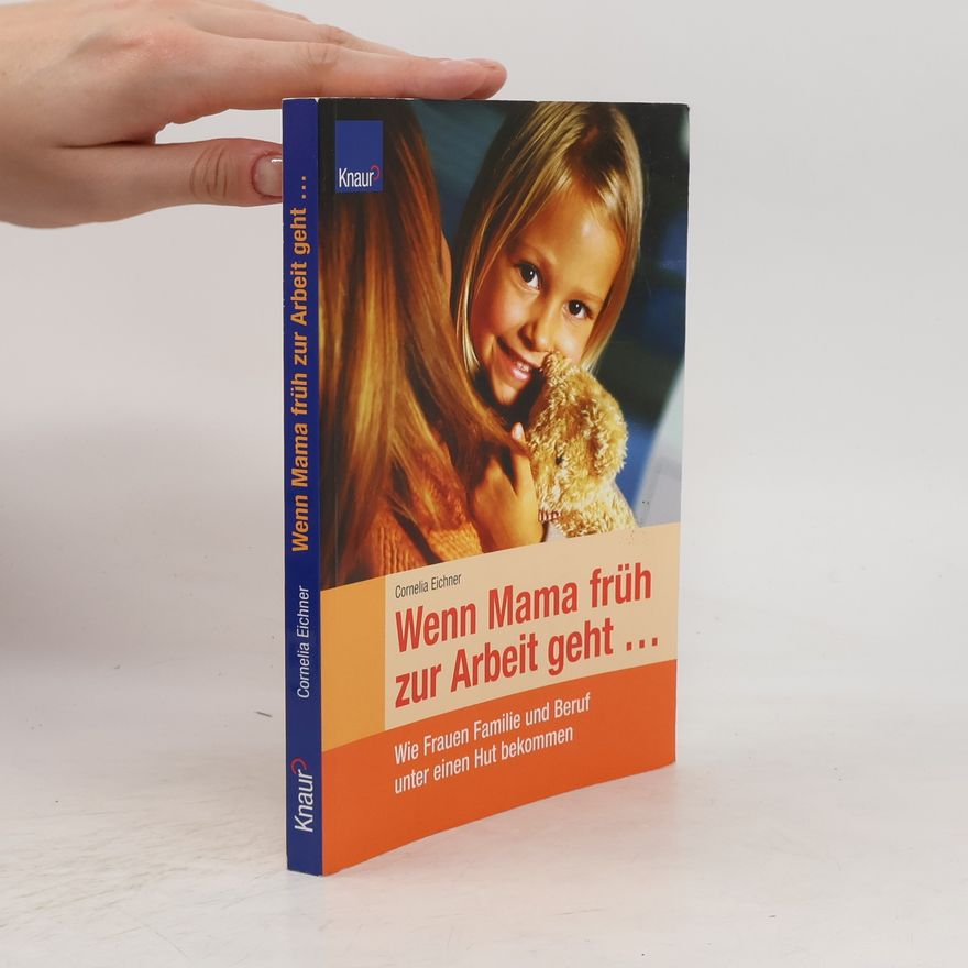 Cornelia Eichner Wenn Mama früh zur Arbeit geht