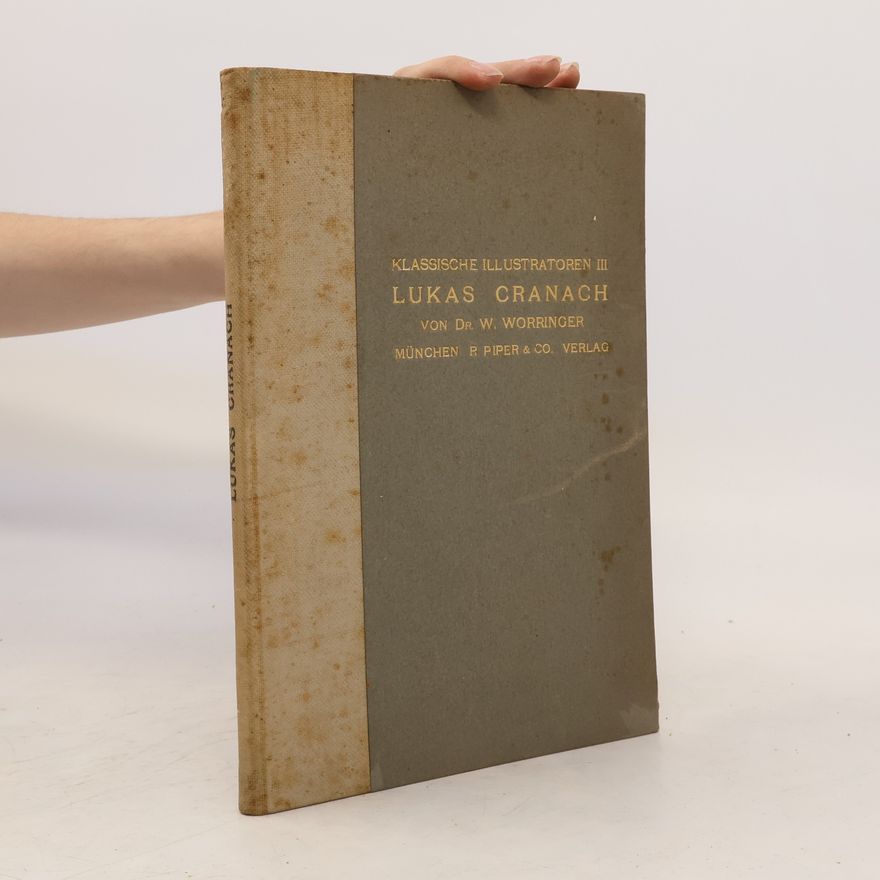 Wilhelm Worringer Klassische Illustratoren III. Lukas Cranach