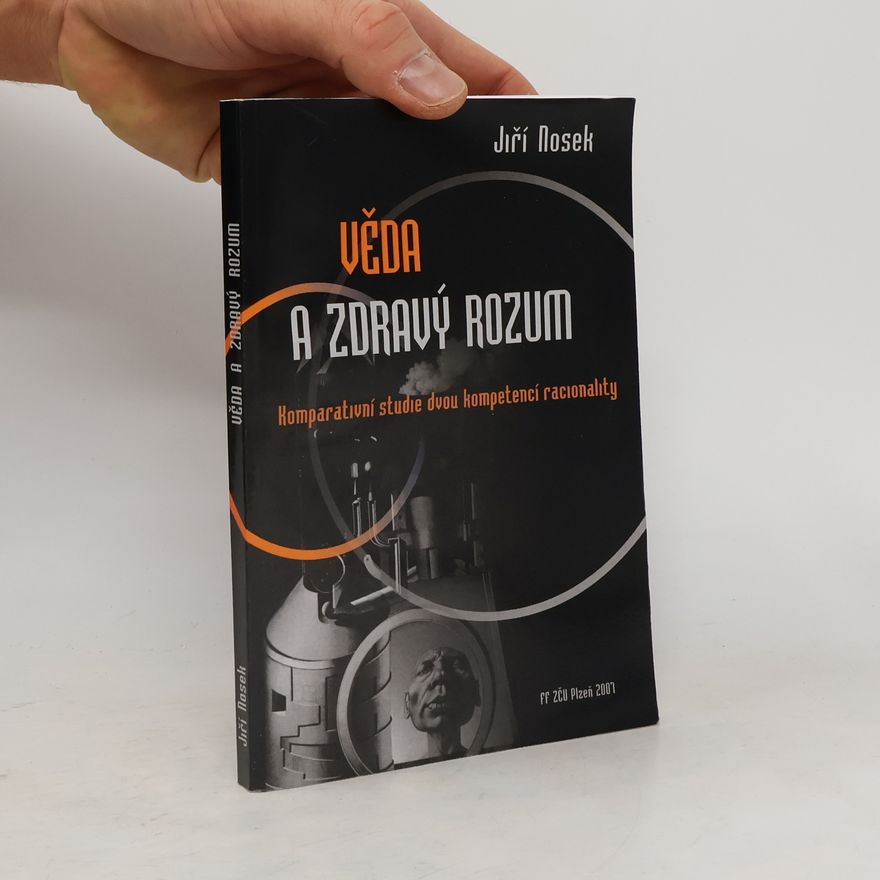 Jiří Nosek Věda a zdravý rozum - Komparativní studie dvou kompetencí racionality