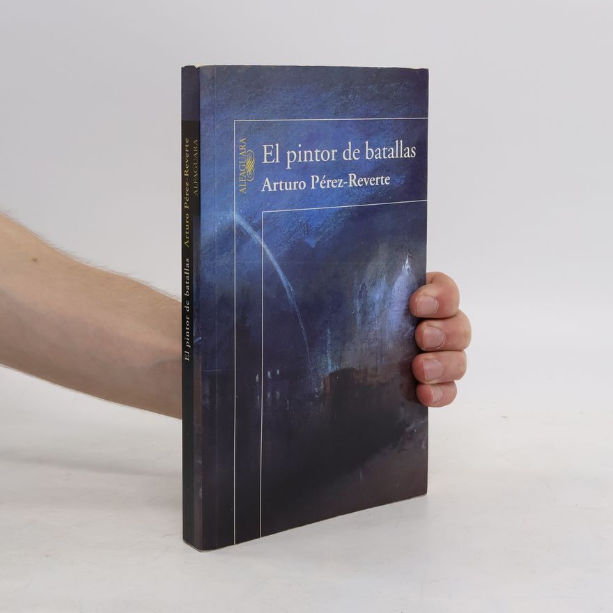 Arturo Pérez-Reverte El pintor de batallas