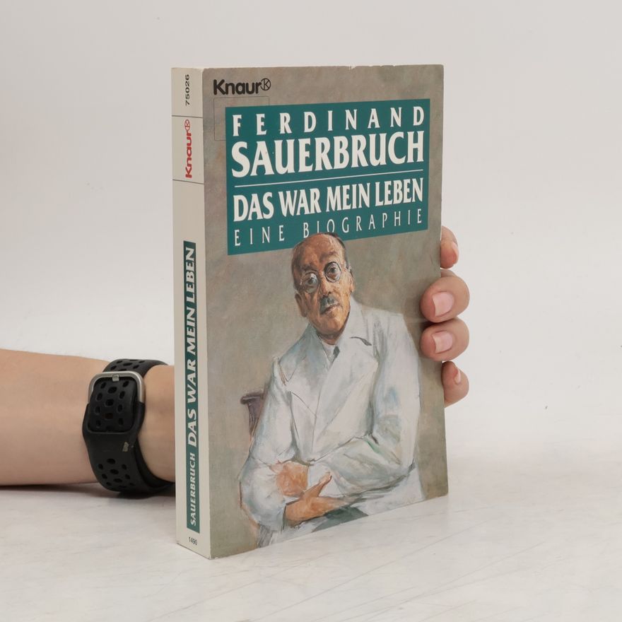 Ferdinand Sauerbruch Das war mein Leben