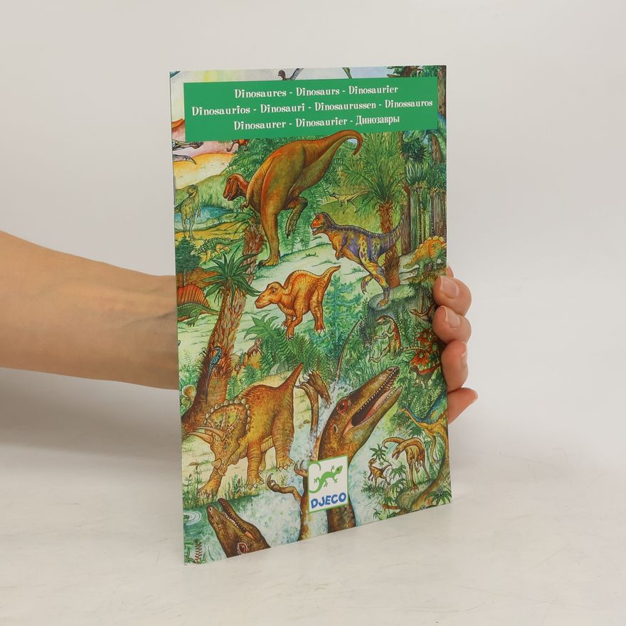 Various authors Dinosaures. Dinosaurs. Dinosaurier. Dinosaurios. Dinosauri. Dinosaurussen. Dinossauros. Dinosaurer. Dinosaurier. Динозавры