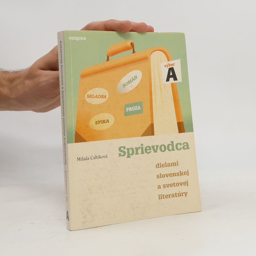 Milada Caltíková Sprievodca dielami slovenskej a svetovej literatúry (výber A)