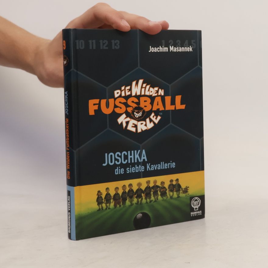 Joachim Masannek Die Wilden Fussball Kerle: Joschka die siebte Kvallerie