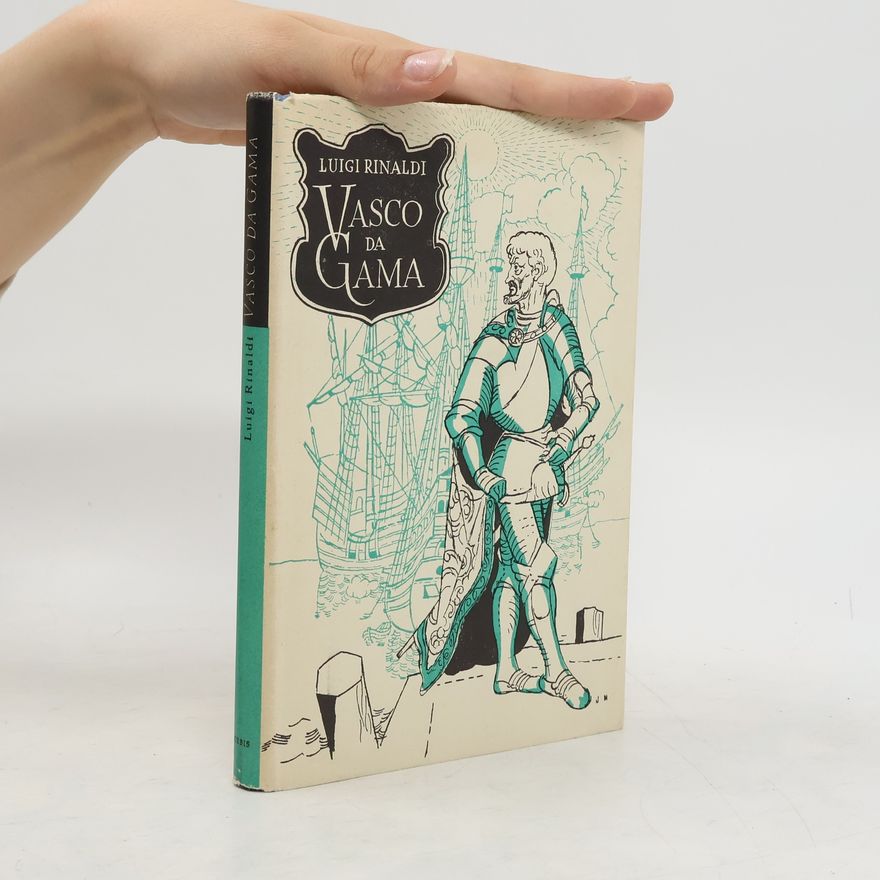 Luigi Rinaldi Vasco Da Gama. Do Indie přes oceány