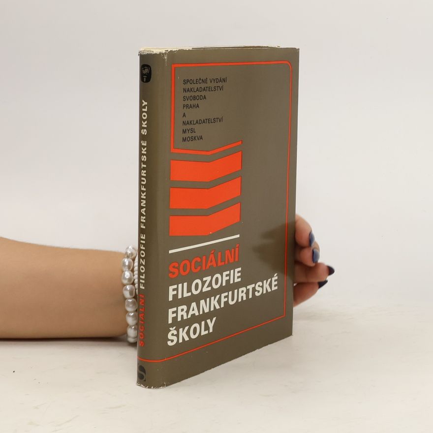 Rudolf Steindl Sociální filozofie frankfurtské školy: Kritické studie