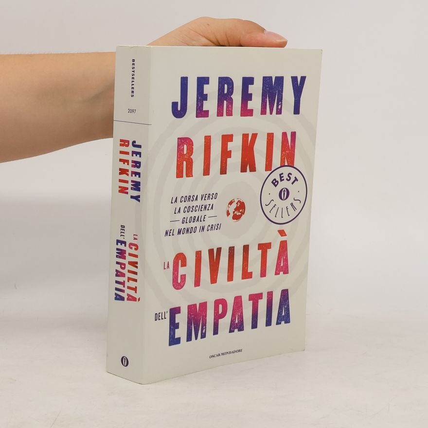 Jeremy Rifkin La civiltà dell'empatia. La corsa verso la coscienza globale nel mondo in crisi