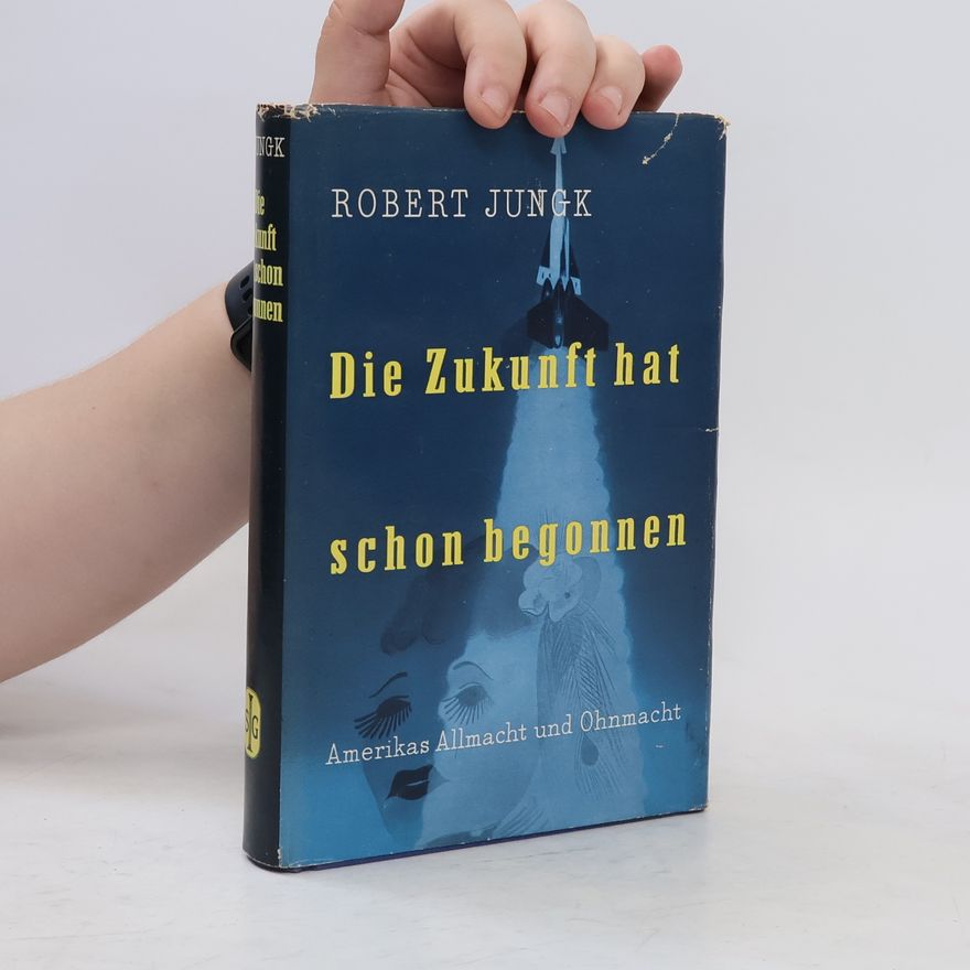 Robert Jungk Die Zukunft hat schon begonnen