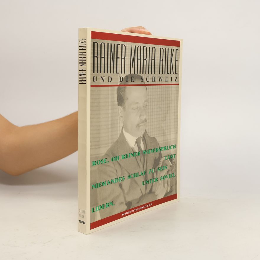 Jacob Steiner Rainer Maria Rilke und die Schweiz