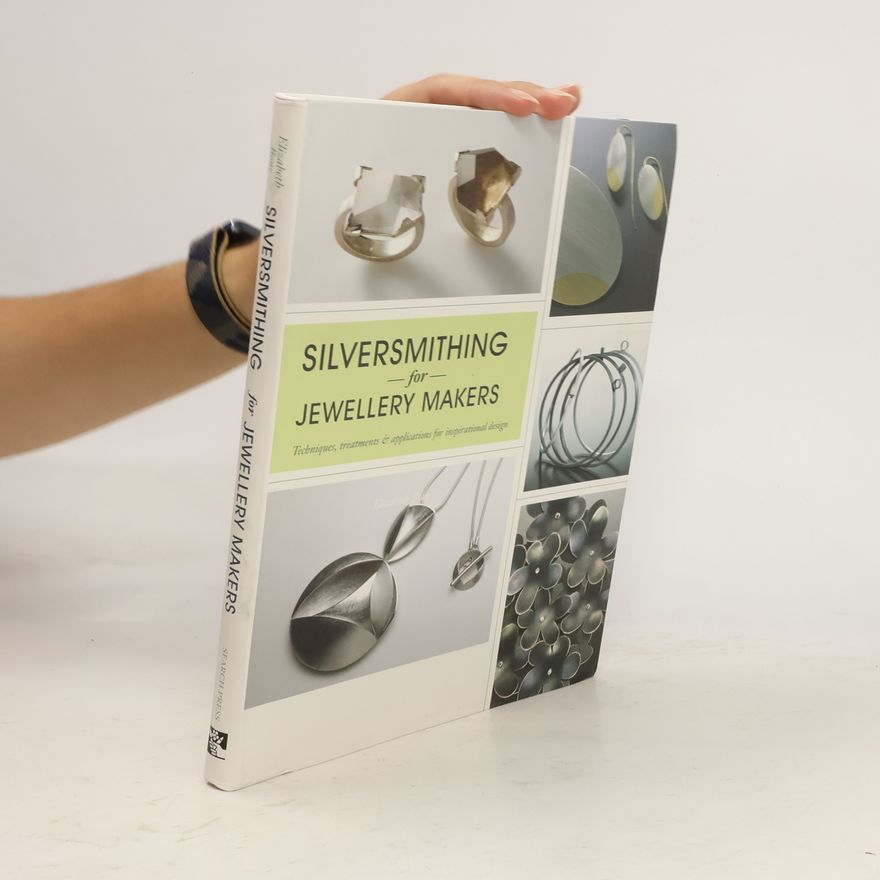 Elizabeth Barbone Silversmithing for Jewellery Makers