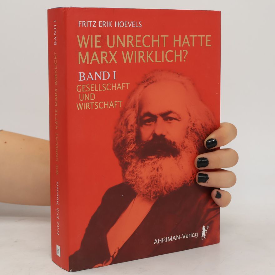 Fritz Erik Hoevels Wie Unrecht hatte Marx wirklich?