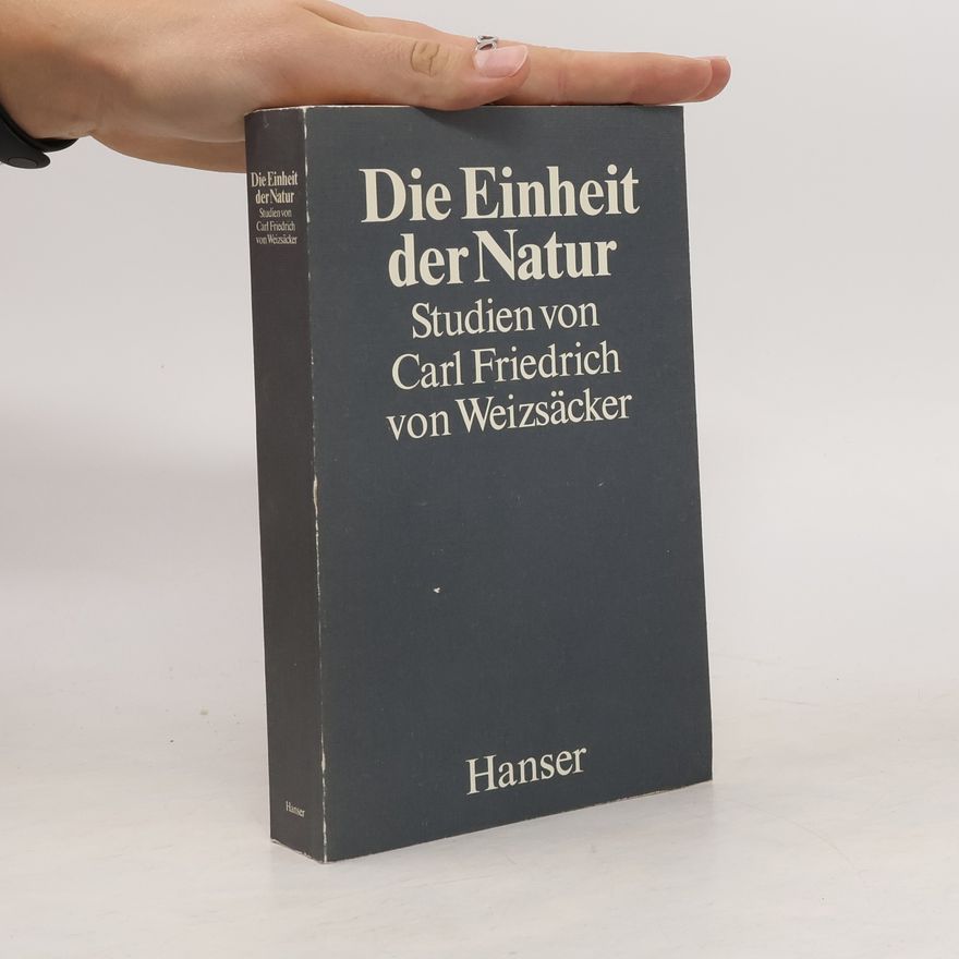 Carl Friedrich von Weizsäcker Die Einheit der Natur