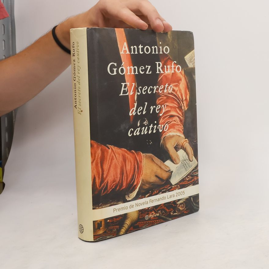 Antonio Gómez Rufo El secreto del rey cautivo
