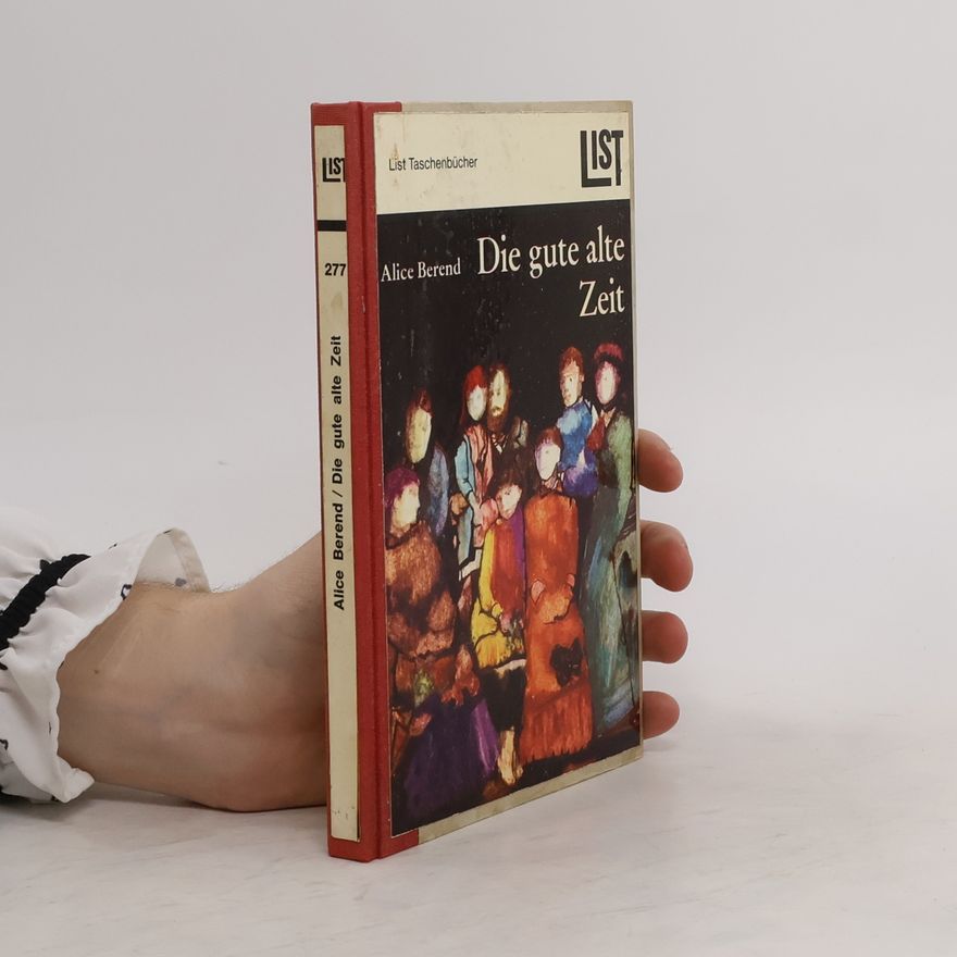 Alice Berend Die gute alte Zeit