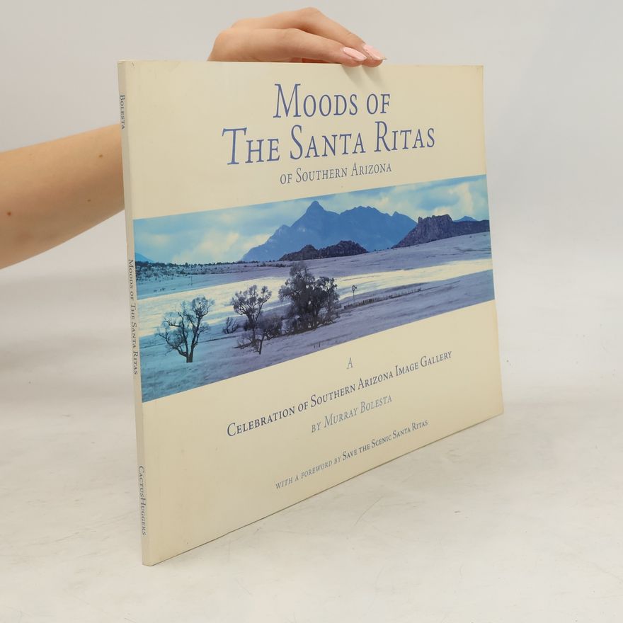 Murray Bolesta Moods of the Santa Ritas of Southern Arizona