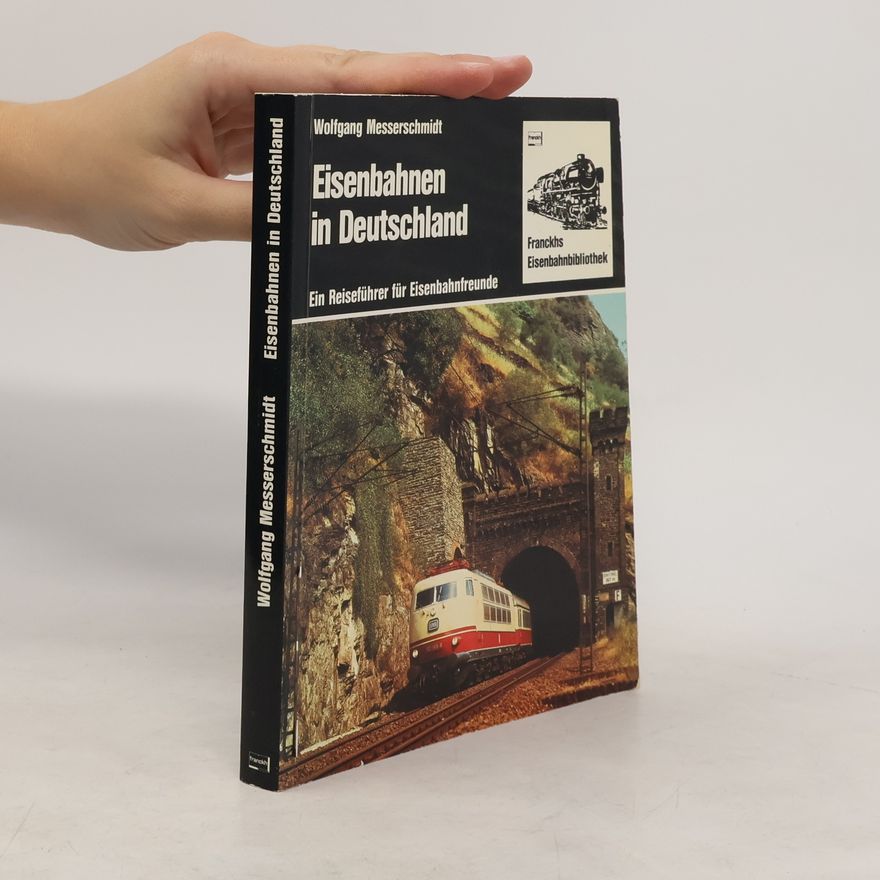 Wolfgang Messerschmidt Eisenbahnen in Deutschland