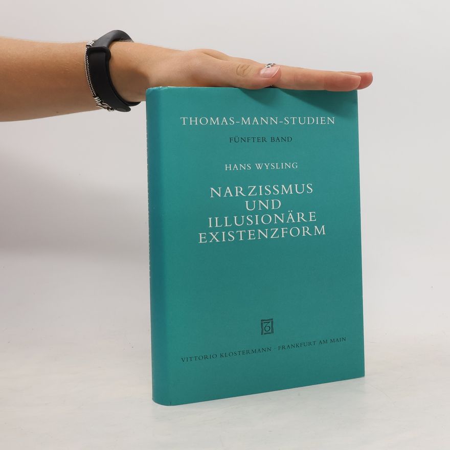 Hans Wysling Narzissmus und illusionäre Existenzform