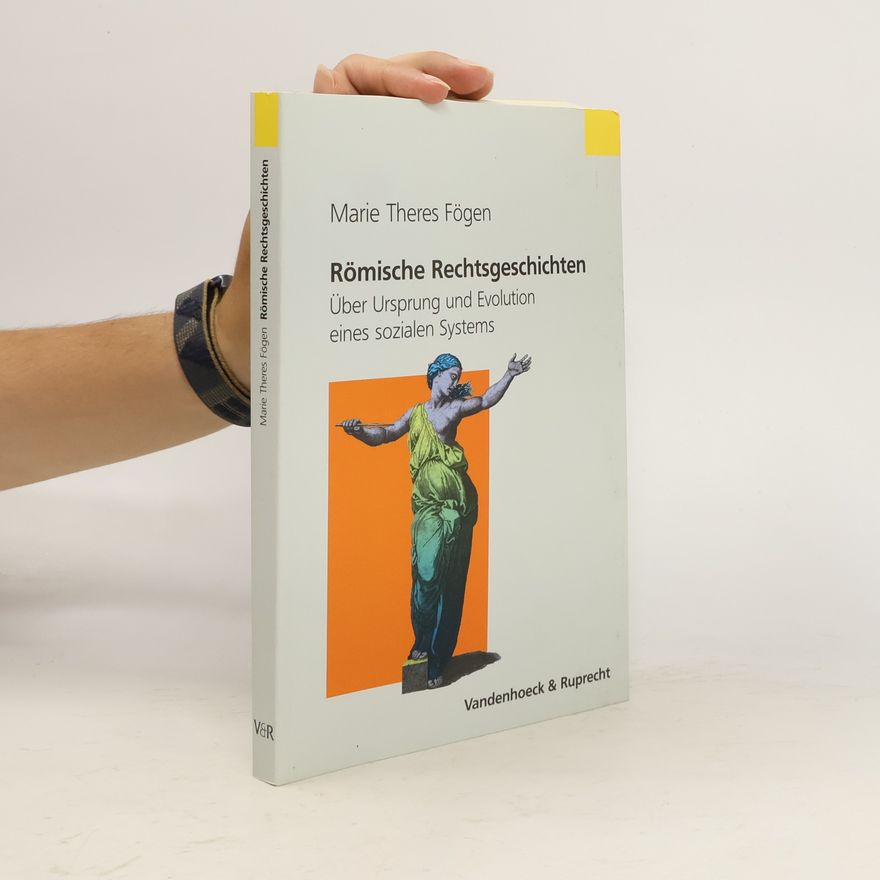 Marie Theres Fögen Römische Rechtsgeschichten