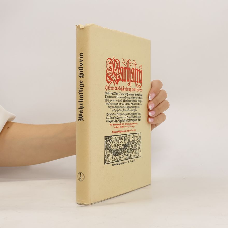 Hans Staden Wahrhaftige Historia und Beschreibung einer Landschaft der wilden, nackten, grimmigen Menschenfresser, in der Neuen Welt Amerika gelegen