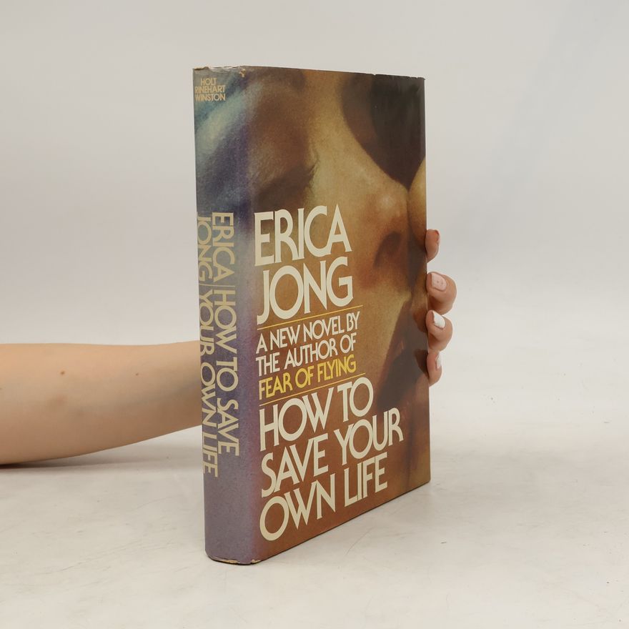 Erica Jong How to Save Your Own Life
