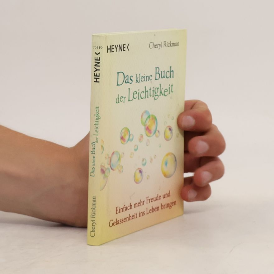 Cheryl D. Rickman Das kleine Buch der Leichtigkeit. Einfach mehr Freude und Gelassenheit ins Leben bringen