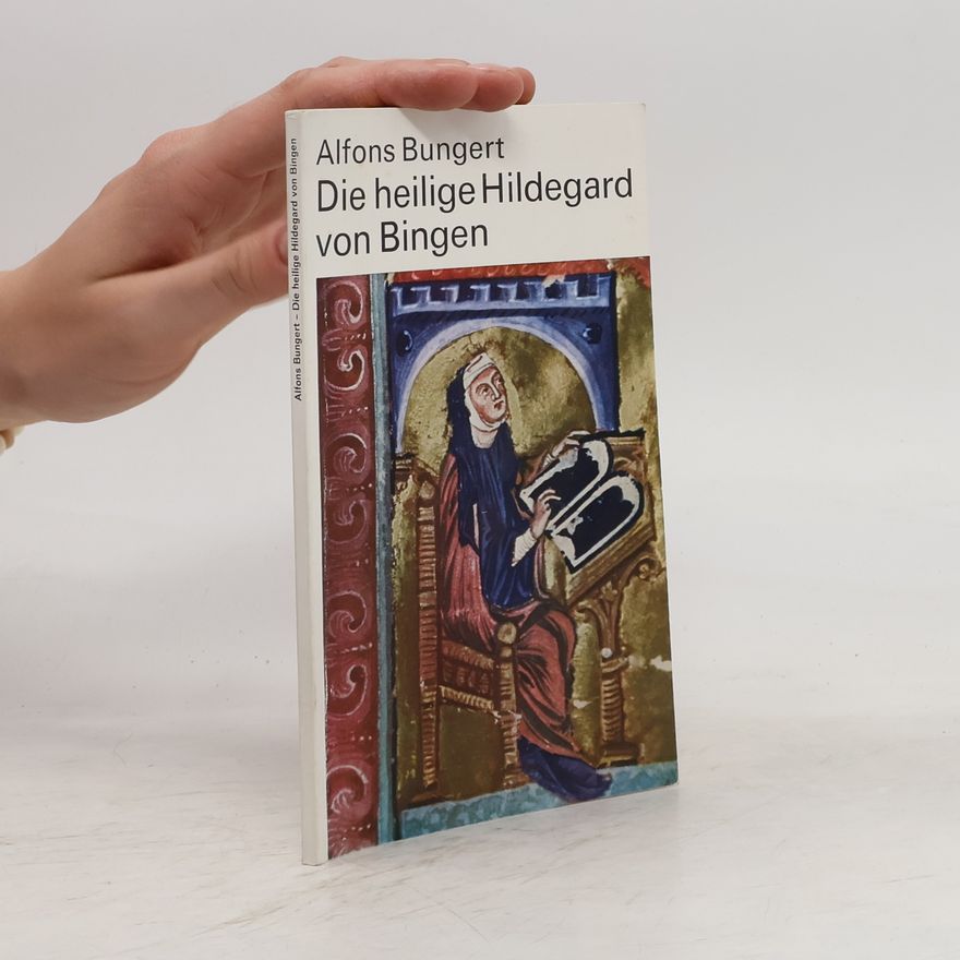 Alfons Bungert Die heilige Hildegard von Bingen