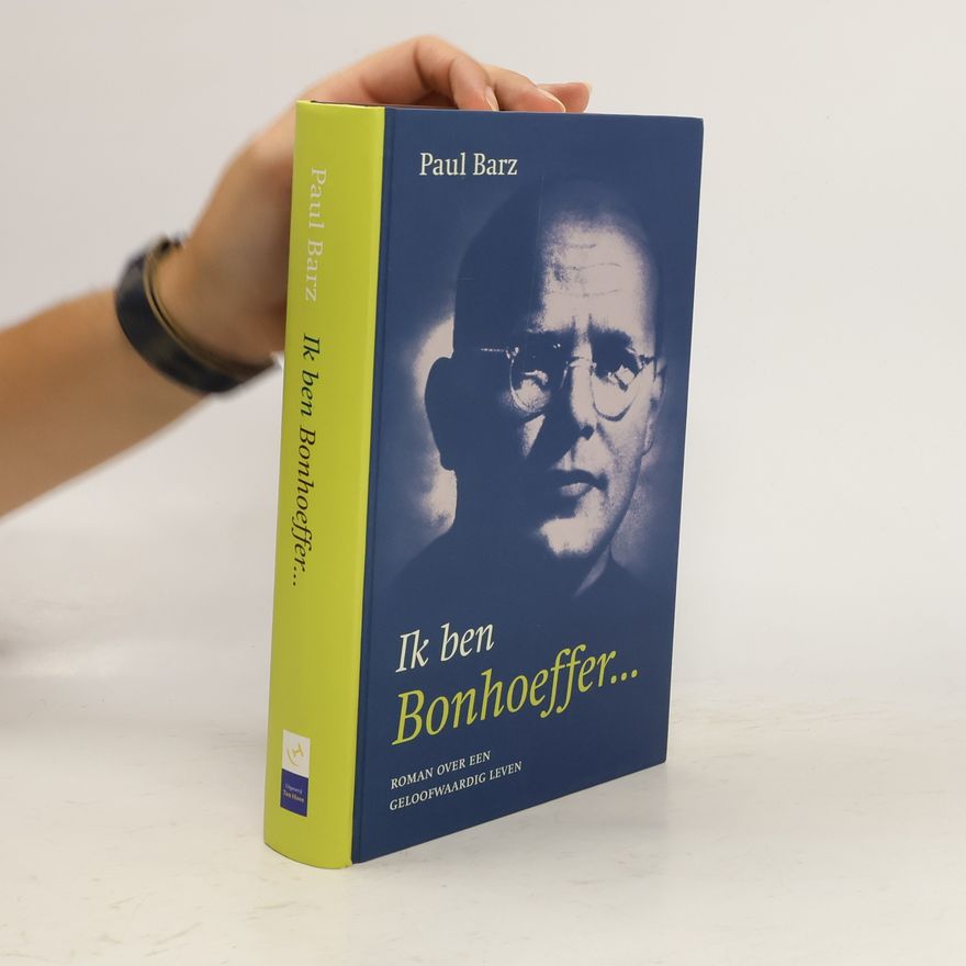 Paul Barz Ik ben Bonhoeffer...