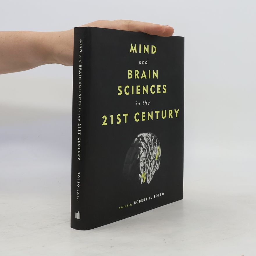 Robert Solso Mind and Brain Sciences in the 21th Century
