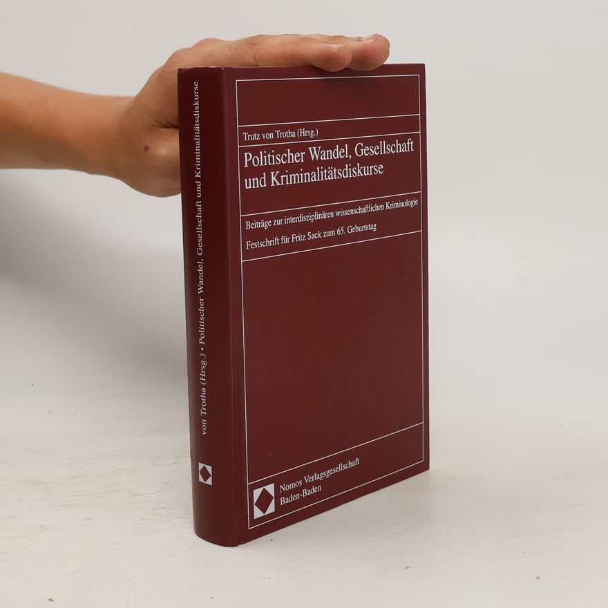 Trutz von Trotha Politischer Wandel, Gesellschaft und Kriminalitätsdiskurse