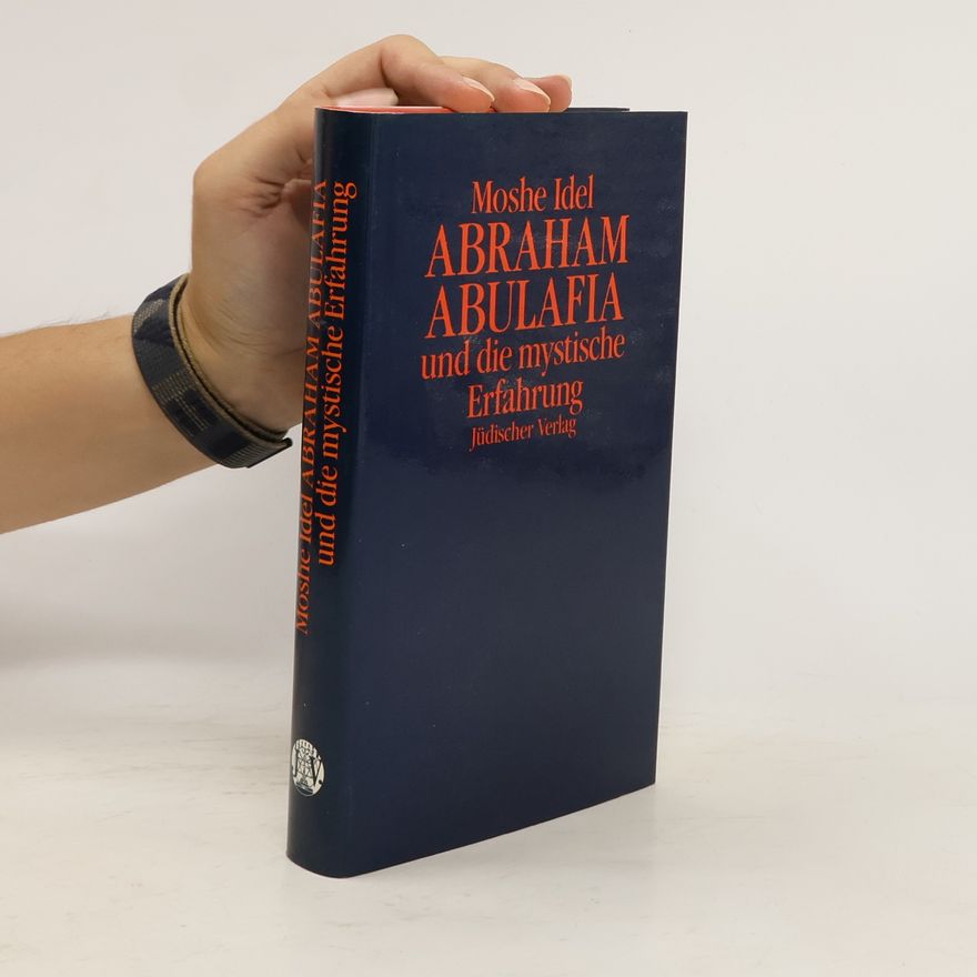 Moshe Idel Abraham Abulafia und die mystische Erfahrung
