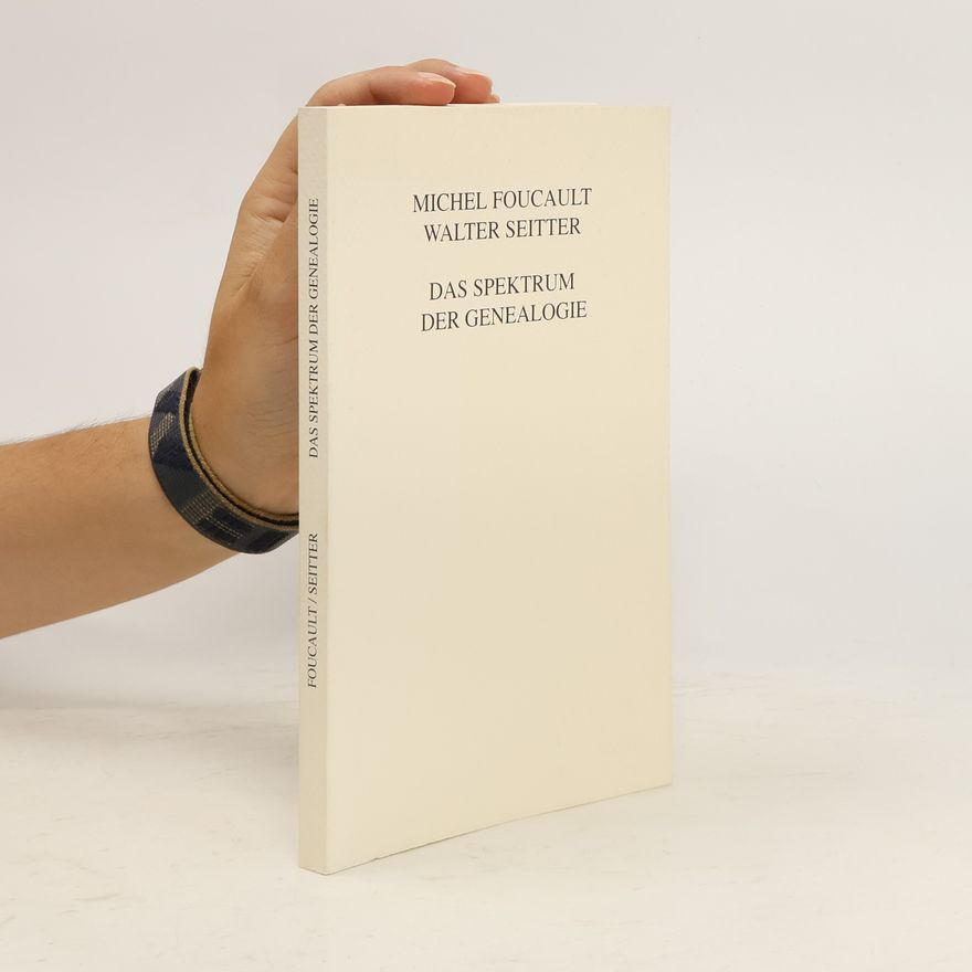 Michel Foucault Das Spektrum der Genealogie