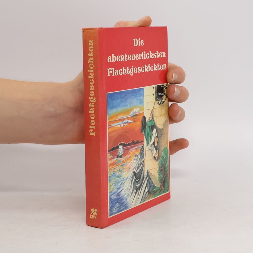 Autores varios Die abenteuerlichsten Fluchtgeschichten