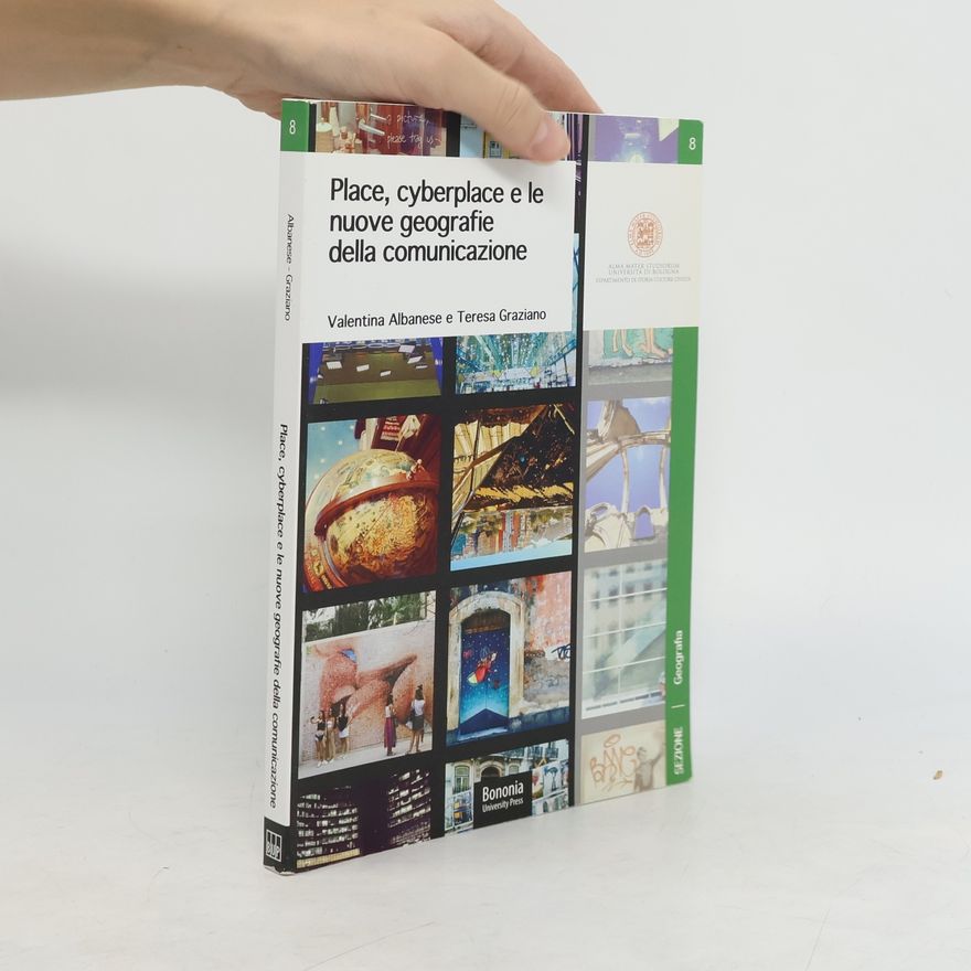 Teresa Graziano Place, cyberplace e le nuove geografie della comunicazione