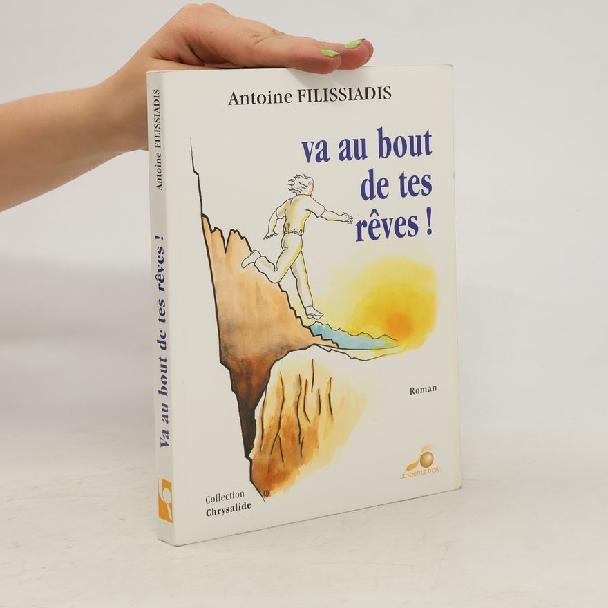 Antoine Filissiadis Va au bout de tes rèves!
