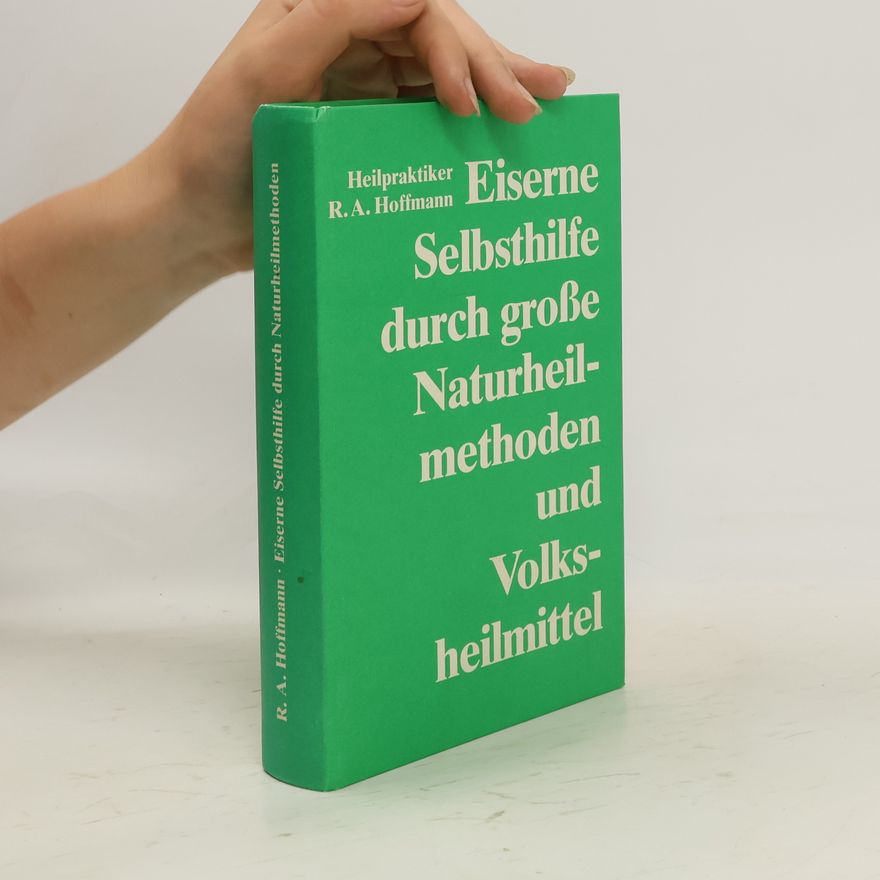 R. A. Hoffmann Eiserne Selbsthilfe durch grosse Naturheilmethoden und Volksheilmittel