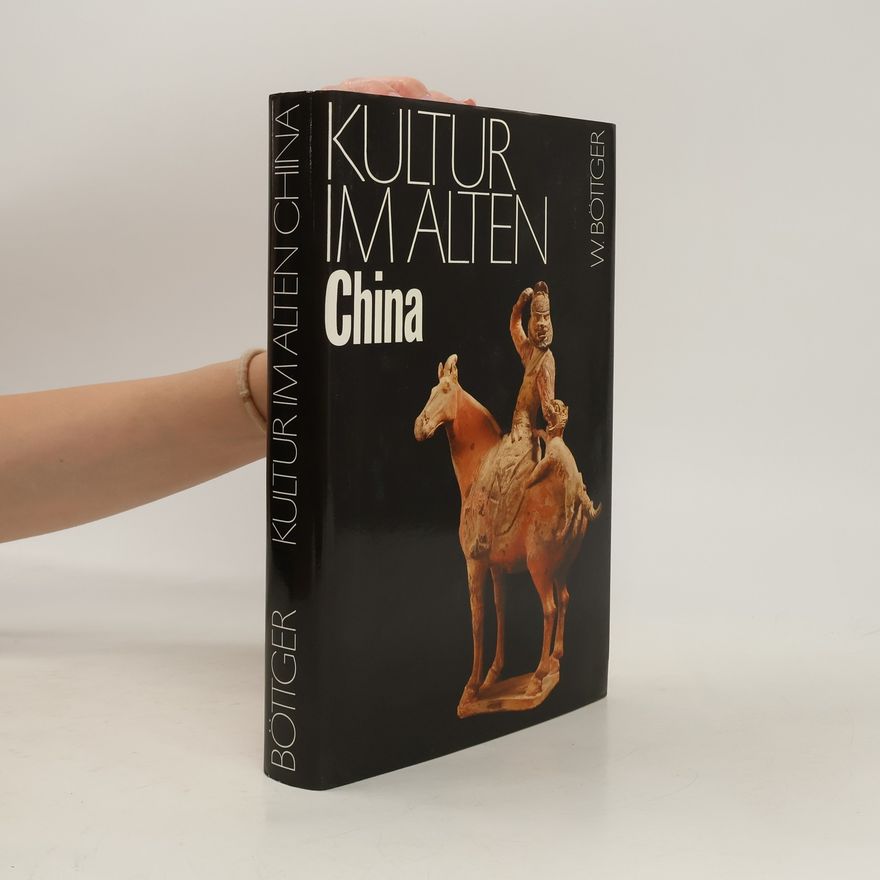 Walter Böttger Kultur im alten China