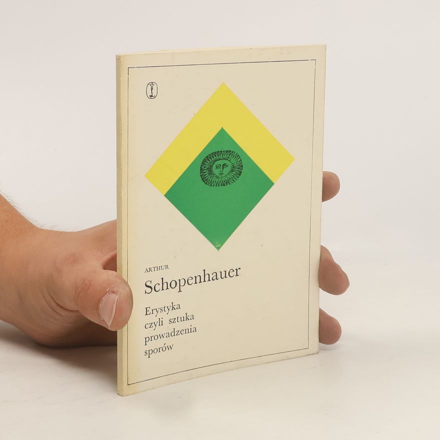 Arthur Schopenhauer Erystyka czyli sztuka prowadzenia sporów