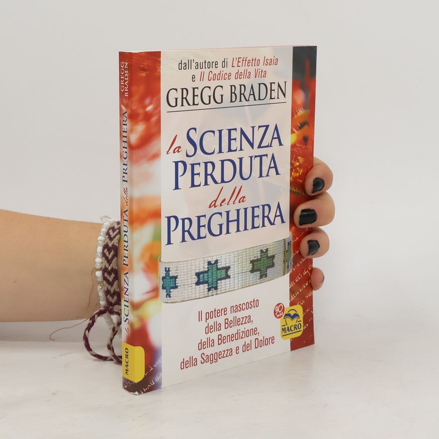 Gregg Braden La Scienza Perduta Della Preghiera