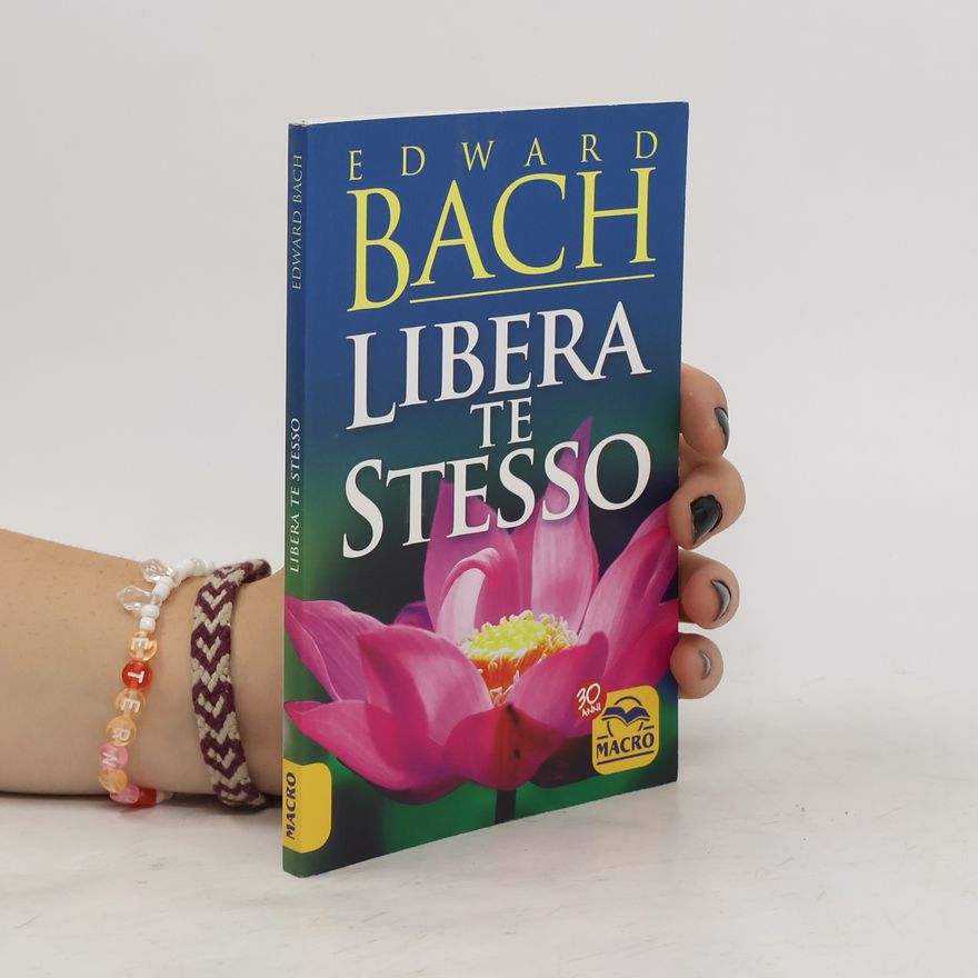 Edward Bach Libera te stesso