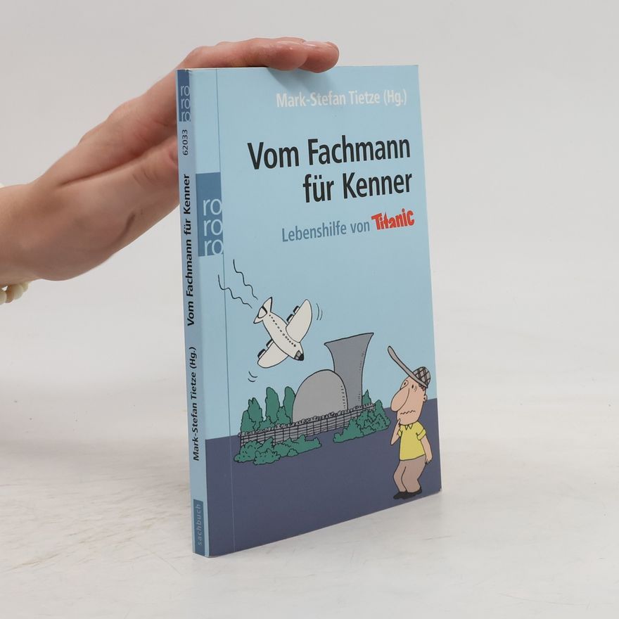 Mark-Stefan Tietze Vom Fachmann für Kenner. Lebenshilfe von Titanic